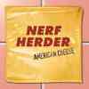 Nerf Herder - American Cheese